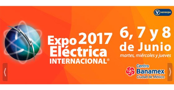 Expo Eléctrica Internacional México 2017, feria donde AFME está preparando una Participación Agrupada.