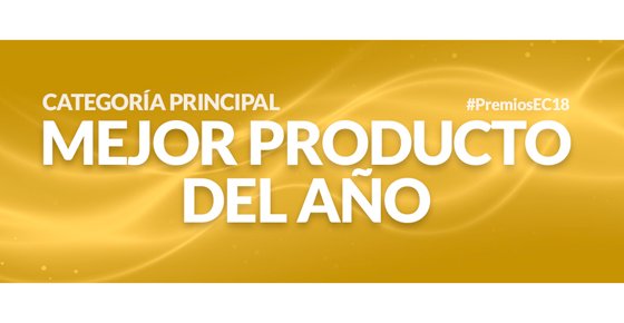 “Mejor Producto del Año”, categoría principal de los PremiosEC2018.