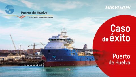 El Puerto de Huelva incorpora un sistema Hikvision de seguridad y control