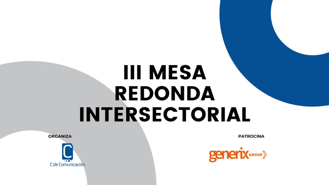 La III Mesa redonda intersectorial de C de Comunicación abordará cómo mantener la rentabilidad y la relación proveedor-cliente.