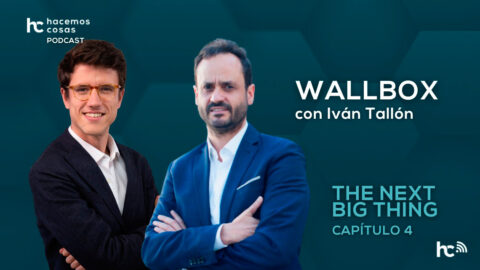 Podcast de Wallbox, episodio de The Next Big Thing, Hacemos Cosas
