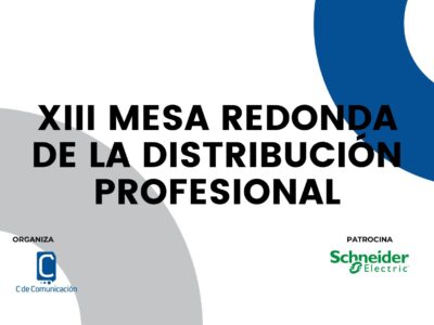 La XIII Mesa redonda de la distribución profesional volverá a contar con el patrocinio de Schneider Electric