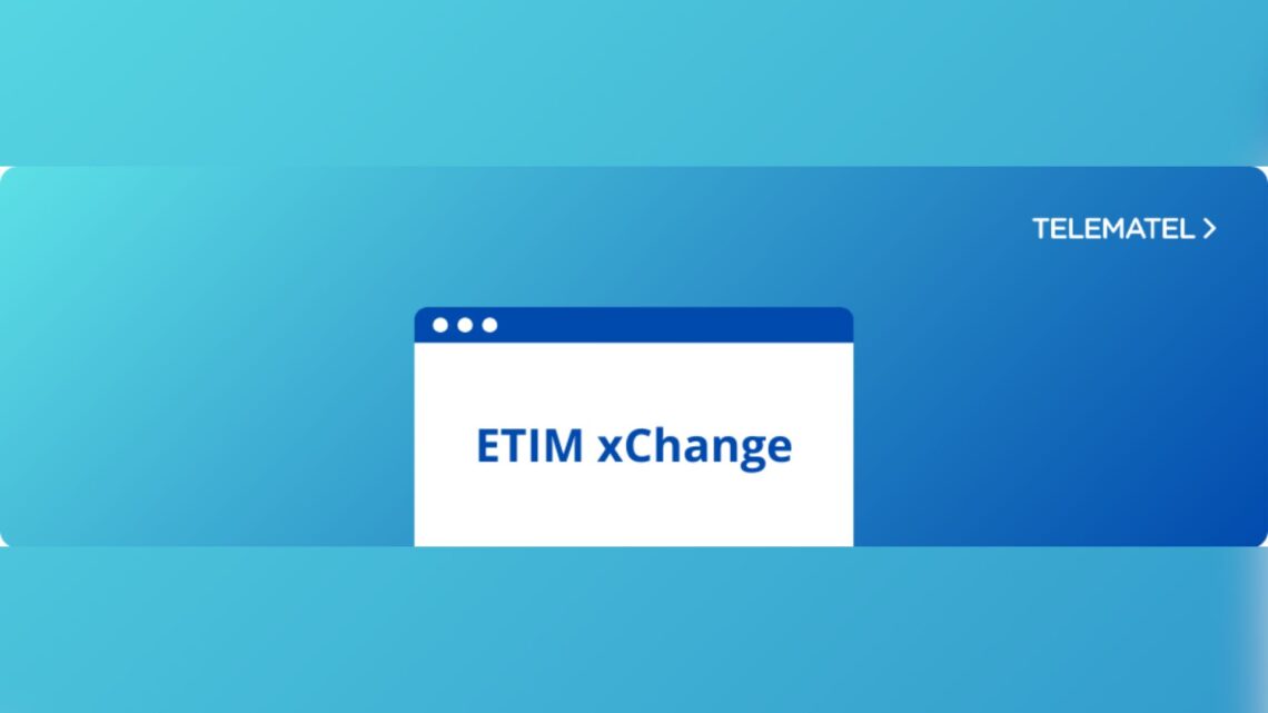Telematel ofrece integración con ETIM xChange, un nuevo formato que optimiza la gestión de datos
